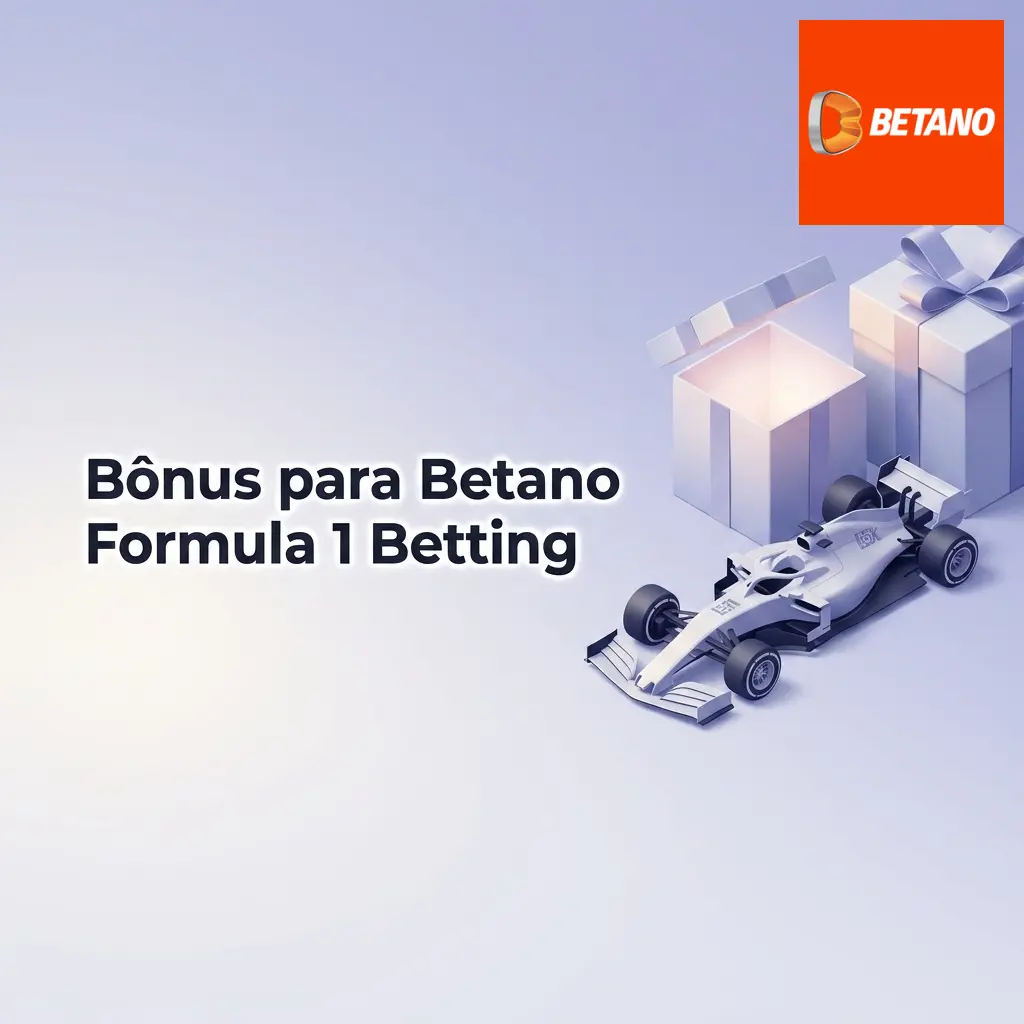 Bônus Betano Fórmula 1: até R$ 200 em apostas grátis para novos usuários elegíveis