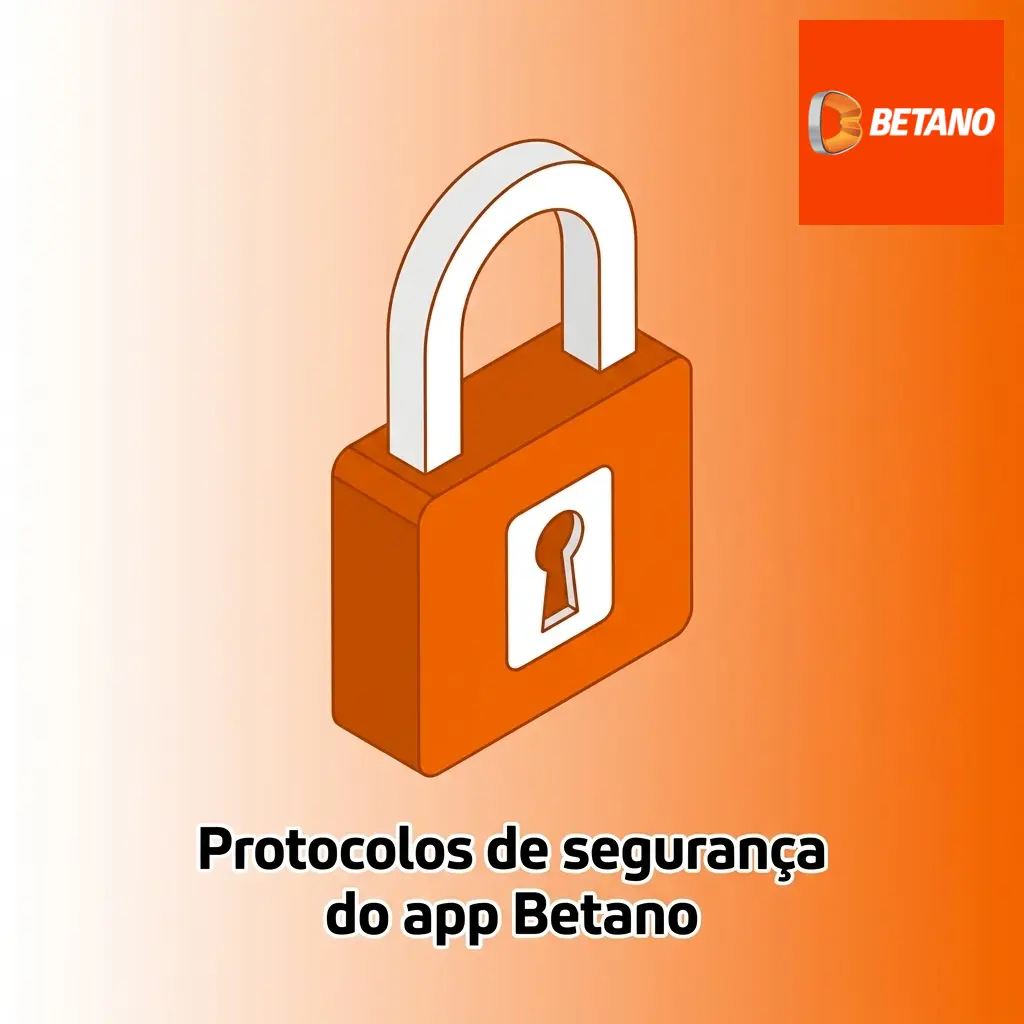 Protocolos de segurança do app Betano com criptografia, Pix validado e verificação de identidade