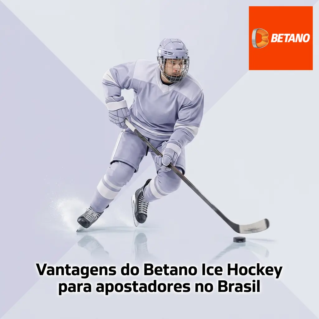 Vantagens do Betano para apostas em hóquei no gelo no Brasil: Pix, app, cotações em BRL e jogo responsável